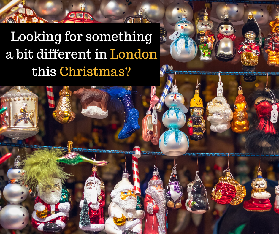 Looking for something a bit different in London this Christmas